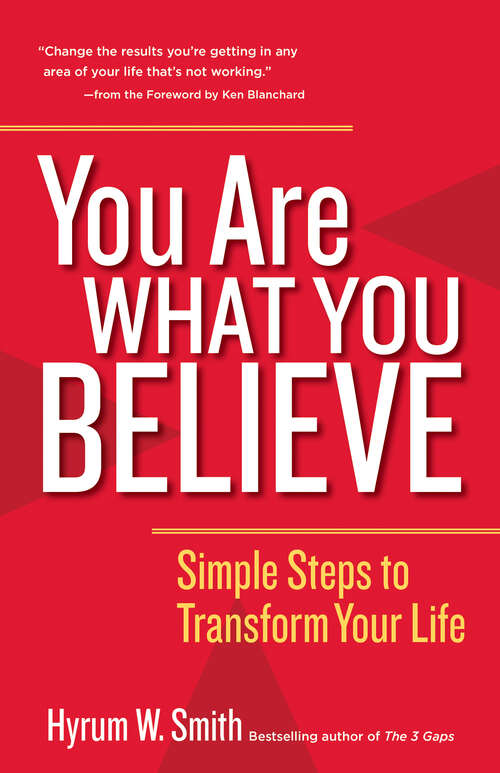 Book cover of You Are What You Believe: Simple Steps to Transform Your Life