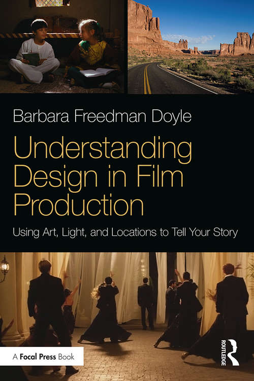 Book cover of Understanding Design in Film Production: Using Art, Light & Locations to Tell Your Story