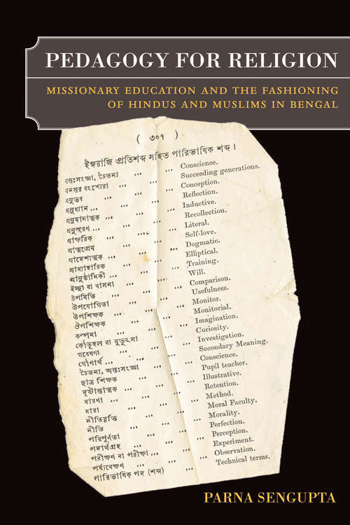 Book cover of Pedagogy for Religion: Missionary Education and the Fashioning of Hindus and Muslims in Bengal