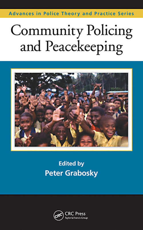 Book cover of Community Policing and Peacekeeping (Advances in Police Theory and Practice)