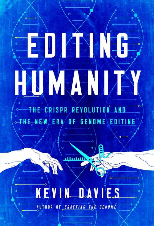 Book cover of Editing Humanity: The CRISPR Revolution and the New Era of Genome Editing