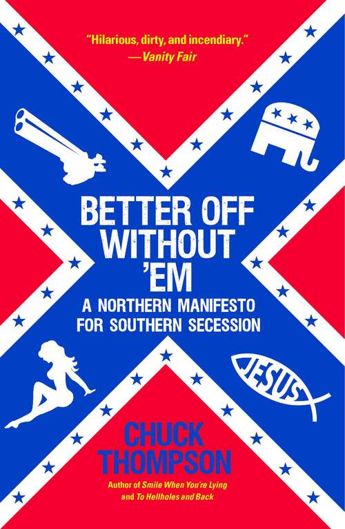 Book cover of Better Off Without 'Em: A Northern Manifesto for Southern Secession