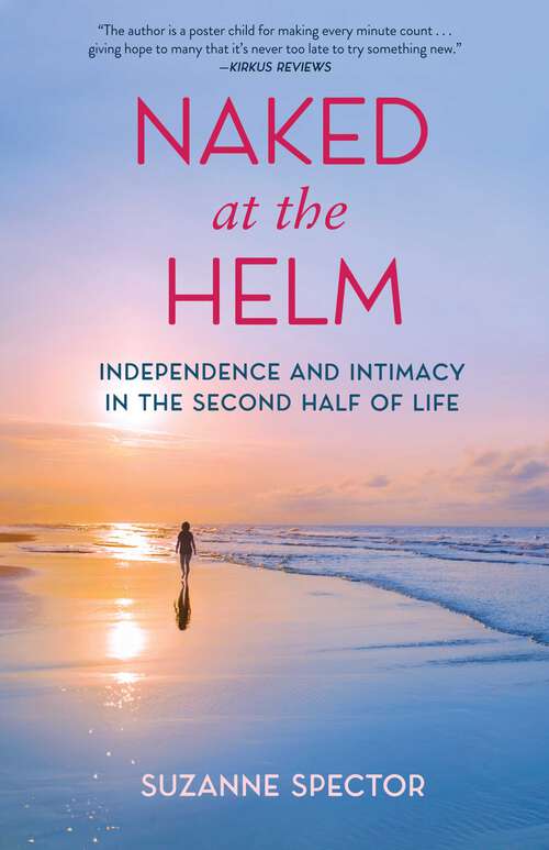 Book cover of Naked at the Helm: Independence and Intimacy in the Second Half of Life