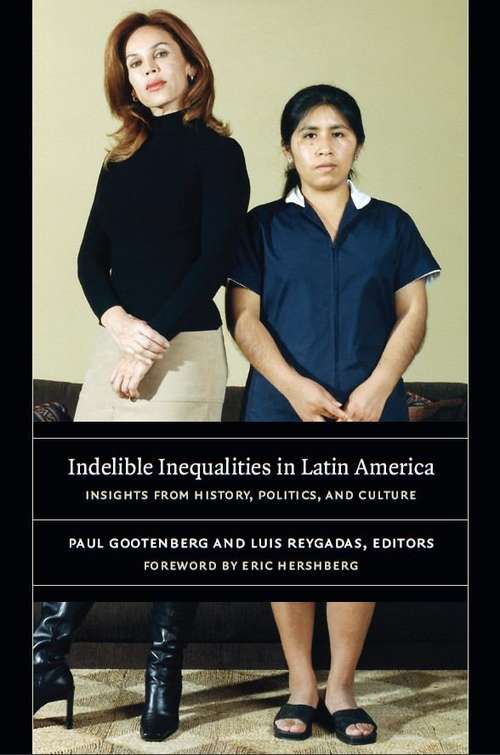 Book cover of Indelible Inequalities in Latin America: Insights from History, Politics, and Culture