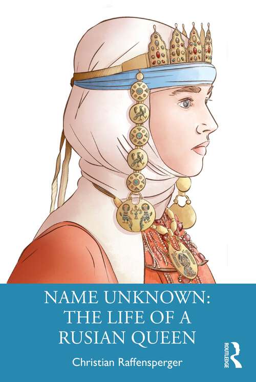 Book cover of Name Unknown: The Life of a Rusian Queen