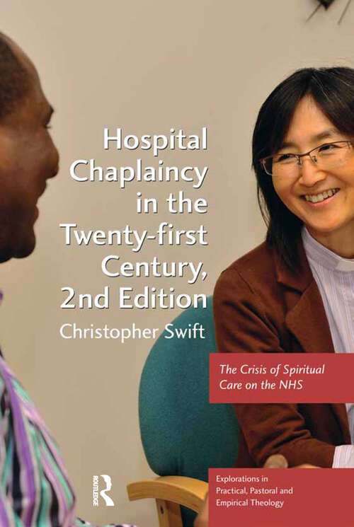 Book cover of Hospital Chaplaincy in the Twenty-first Century: The Crisis of Spiritual Care on the NHS (2) (Explorations in Practical, Pastoral and Empirical Theology)