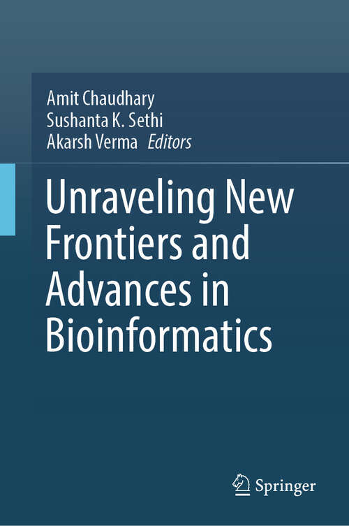 Book cover of Unraveling New Frontiers and Advances in Bioinformatics (2024)