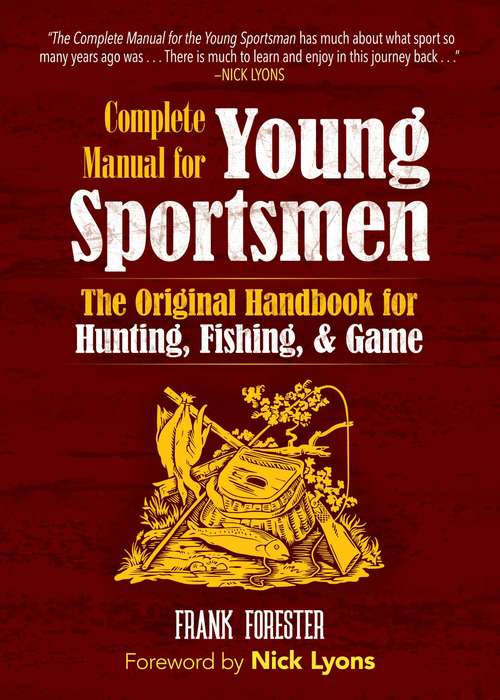 Book cover of The Complete Manual for Young Sportsmen: The Original Handbook for Hunting, Fishing, and Game