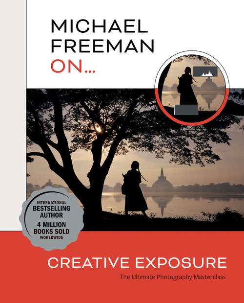 Book cover of Michael Freeman On... Creative Exposure: The Ultimate Photography Masterclass (Michael Freeman Masterclasses)