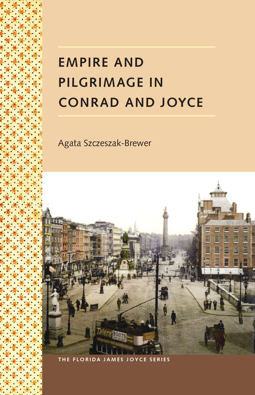 Book cover of Empire and Pilgrimage in Conrad and Joyce (Florida James Joyce)