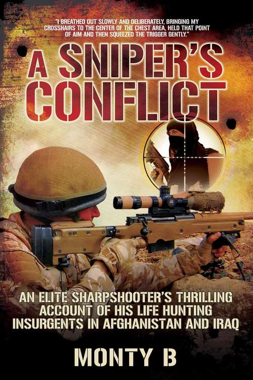 Book cover of A Sniper's Conflict: An Elite Sharpshooter's Thrilling Account of His Life Hunting Insurgents in Afghanistan and Iraq (Proprietary)