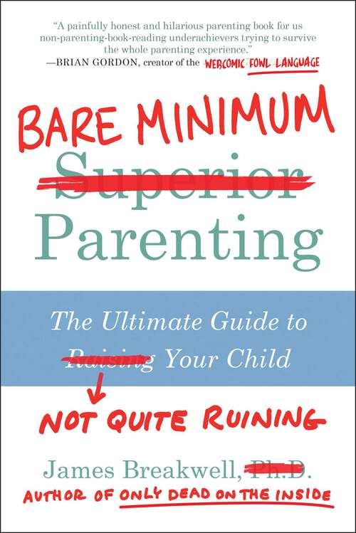 Book cover of Bare Minimum Parenting: The Ultimate Guide to Not Quite Ruining Your Child