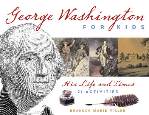 Book cover of George Washington for Kids: His Life and Times with 21 Activities (For Kids series)