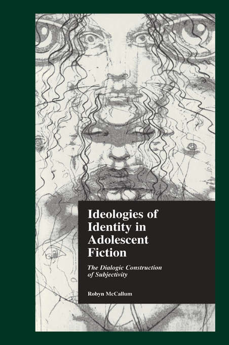 Book cover of Ideologies of Identity in Adolescent Fiction: The Dialogic Construction of Subjectivity (Children's Literature and Culture)