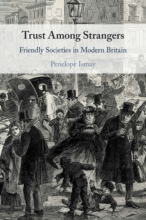 Book cover of Trust Among Strangers: Friendly Societies in Modern Britain