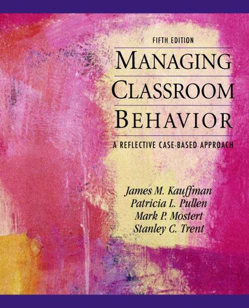 Book cover of Managing Classroom Behaviors: A Reflective Case-based Approach