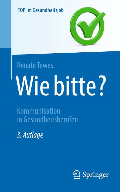 Book cover of Wie bitte?: Kommunikation in Gesundheitsberufen (3. Aufl. 2023) (Top im Gesundheitsjob)