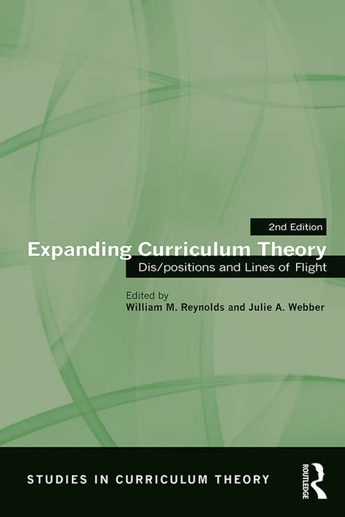 Book cover of Expanding Curriculum Theory: Dis/positions and Lines of Flight (2) (Studies in Curriculum Theory Series)