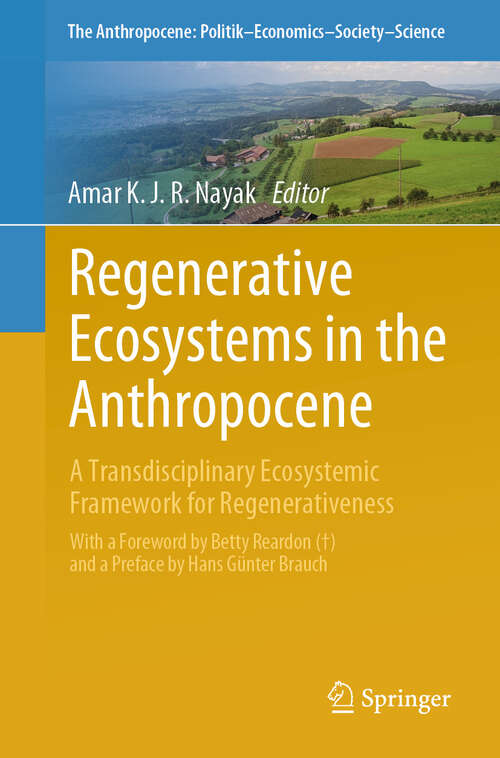 Book cover of Regenerative Ecosystems in the Anthropocene: A Transdisciplinary Ecosystemic Framework for Regenerativeness (2024) (The Anthropocene: Politik—Economics—Society—Science #38)