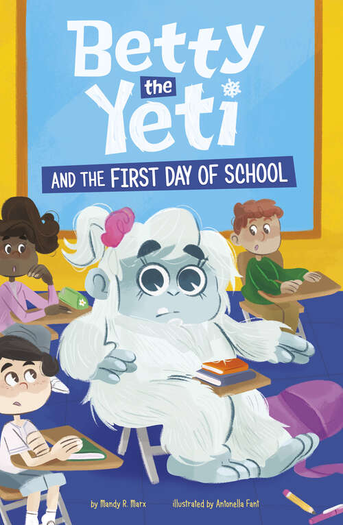 Book cover of Betty the Yeti and the First Day of School (Betty The Yeti Ser.)