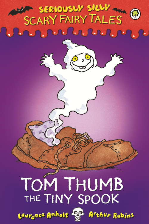 Book cover of Seriously Silly: Tom Thumb, the Tiny Spook (Seriously Silly Scary Fairytales)