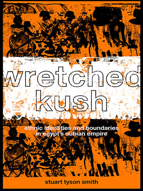 Book cover of Wretched Kush: Ethnic Identities and Boundries in Egypt's Nubian Empire