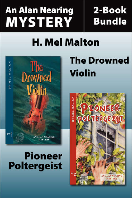 Book cover of The Alan Nearing Mysteries 2-Book Bundle: The Drowned Violin / Pioneer Poltergeist