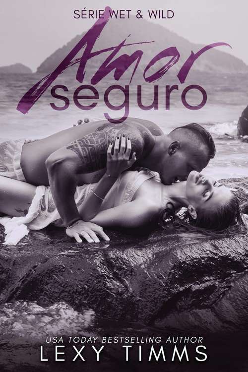 Book cover of Amor Seguro (Série Wet & Wild #3)