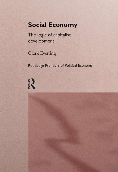 Book cover of Social Economy: The Logic of Capitalist Development (Routledge Frontiers of Political Economy: No.8)