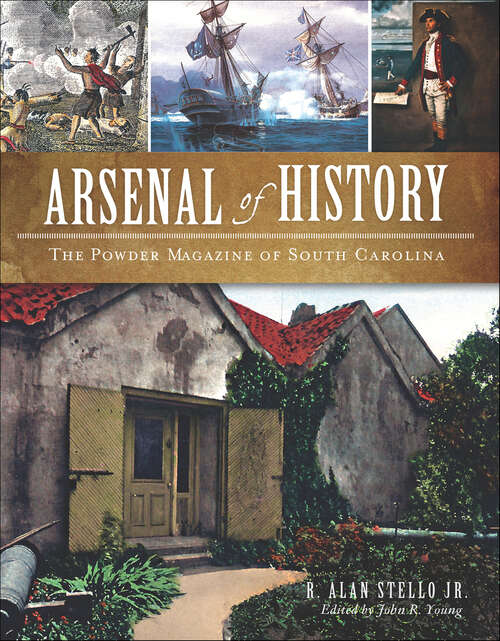 Book cover of Arsenal of History: The Powder Magazine of South Carolina (Military)