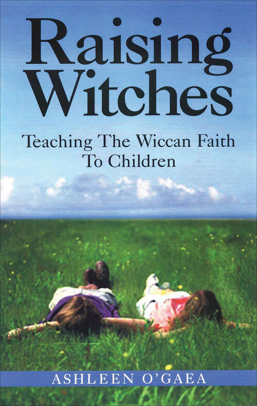 Book cover of Raising Witches: Teaching The Wiccan Faith To Children