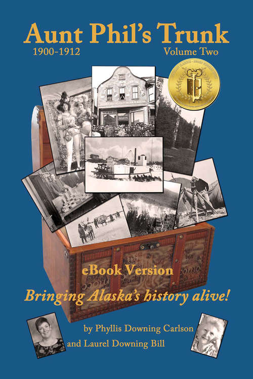 Book cover of Aunt Phil's Trunk: Bringing Alaska's history alive!, Vol 2 (3) (Aunt Phil's Trunk : Volume Two Ser.)