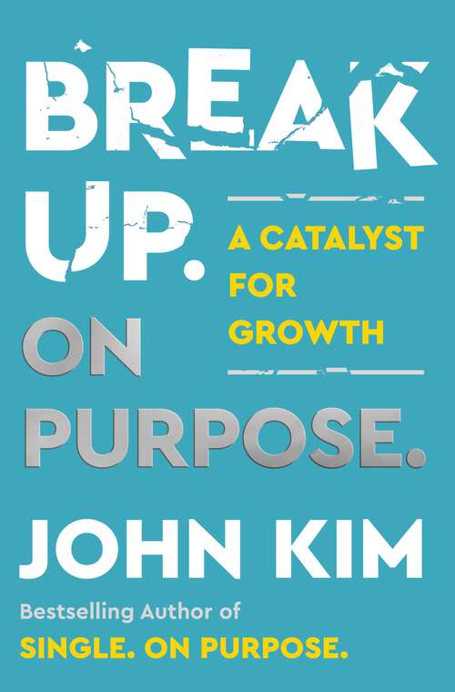 Book cover of Break Up On Purpose: A Catalyst for Growth