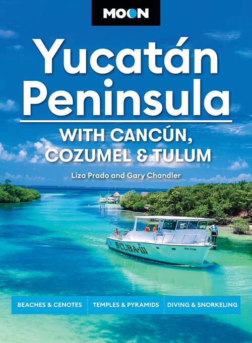 Book cover of Moon Yucatán Peninsula: Beaches & Cenotes, Temples & Pyramids, Diving & Snorkeling (14) (Moon Latin America & Caribbean Travel Guide)