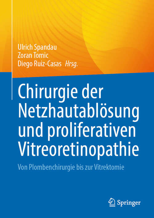 Book cover of Chirurgie der Netzhautablösung und proliferativen Vitreoretinopathie: Von Plombenchirurgie bis zur Vitrektomie