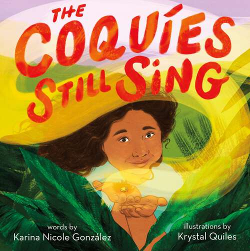 Book cover of The Coquíes Still Sing: A Story of Home, Hope, and Rebuilding