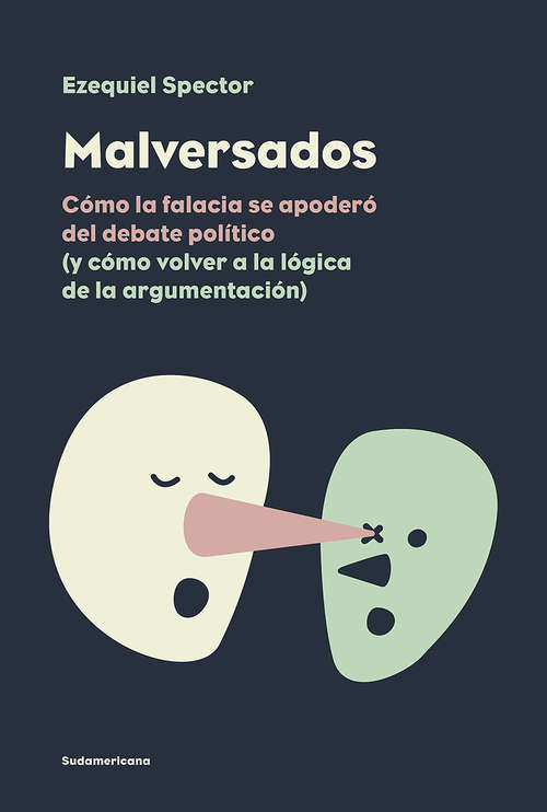 Book cover of Malversados: Cómo la falacia se apoderó del debate político (y cómo volver a la lógica de la argumentación)