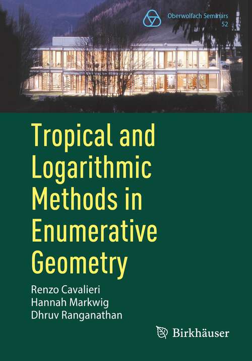 Book cover of Tropical and Logarithmic Methods in Enumerative Geometry (1st ed. 2023) (Oberwolfach Seminars #52)