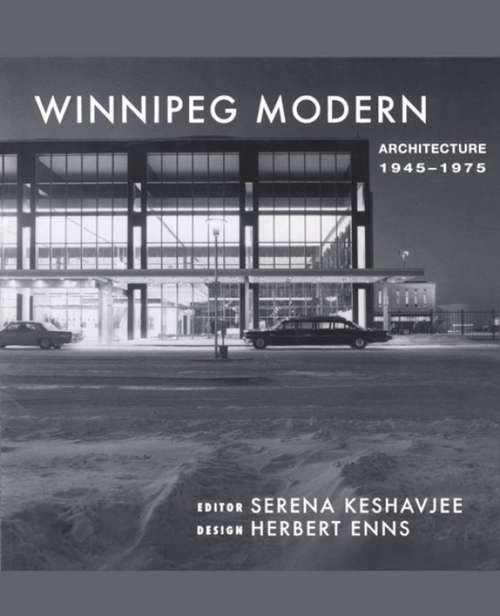 Book cover of Winnipeg Modern: Architecture, 1945 to 1975