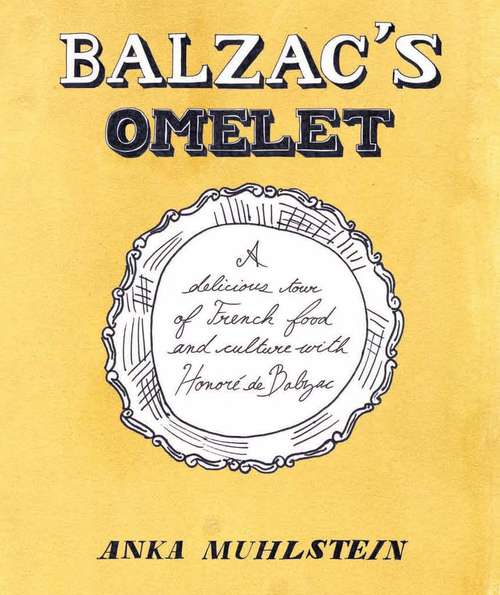 Book cover of Balzac's Omelette: A Delicious Tour of French Food and Culture with Honore'de Balzac