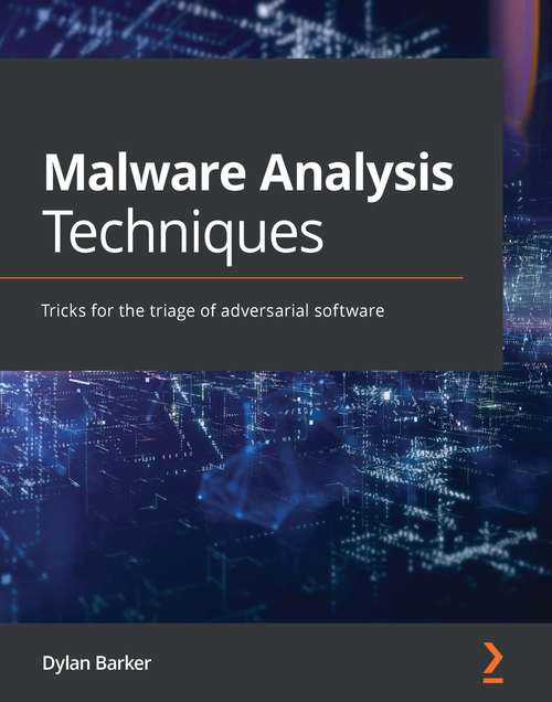 Book cover of Malware Analysis Techniques: Tricks for the triage of adversarial software