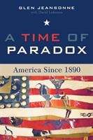 Book cover of A Time Of Paradox: America Since 1890