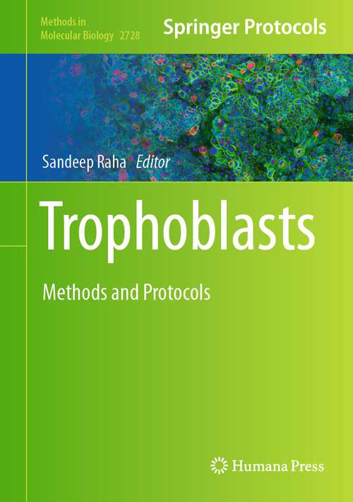 Book cover of Trophoblasts: Methods and Protocols (1st ed. 2024) (Methods in Molecular Biology #2728)