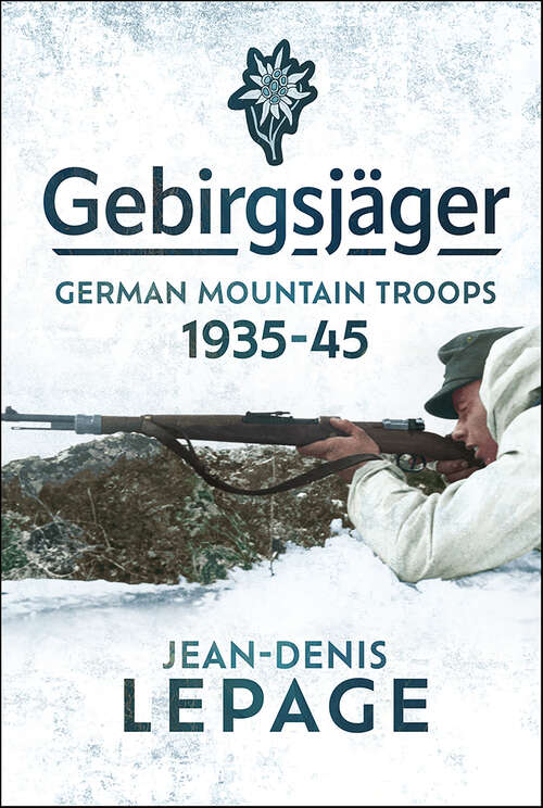 Book cover of Gebirgsjäger: German Mountain Troops, 1935–1945