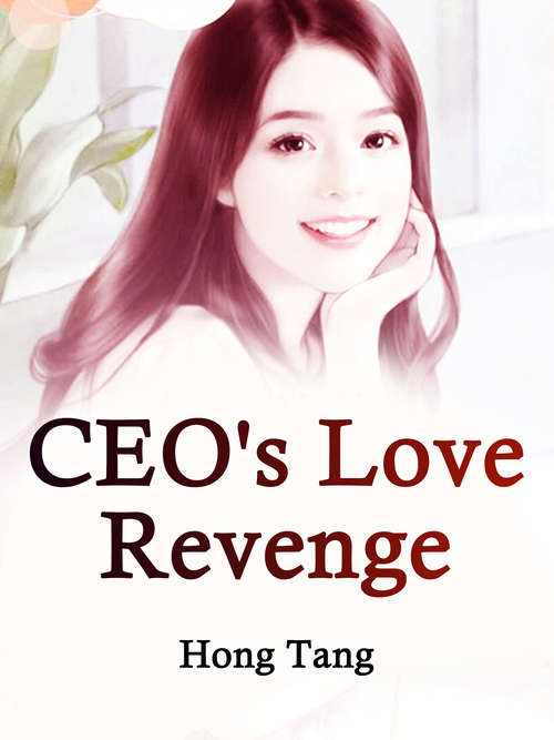 Book cover of CEO's Love Revenge: Volume 2 (Volume 2 #2)