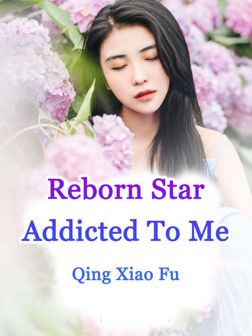 Book cover of Reborn Star Addicted To Me: Volume 2 (Volume 2 #2)