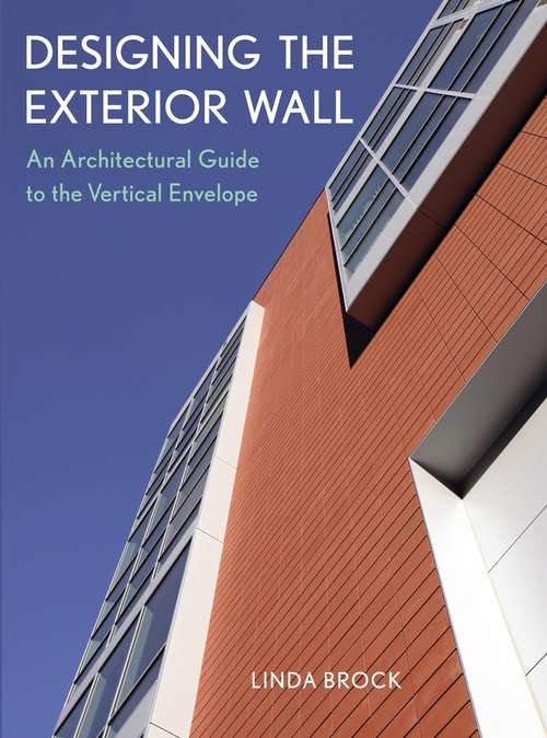 Book cover of Designing the Exterior Wall: An Architectural Guide to the Vertical Envelope