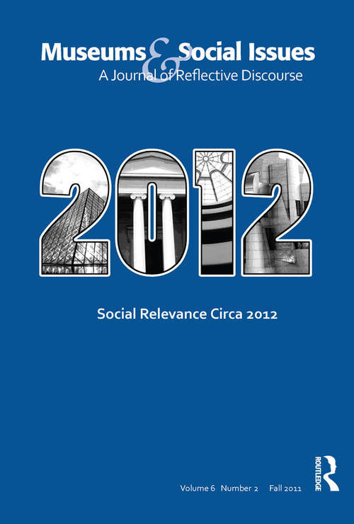 Book cover of Social Relevance Circa 2012: Museums & Social Issues 6:2 Thematic Issue (Museums & Social Issues)