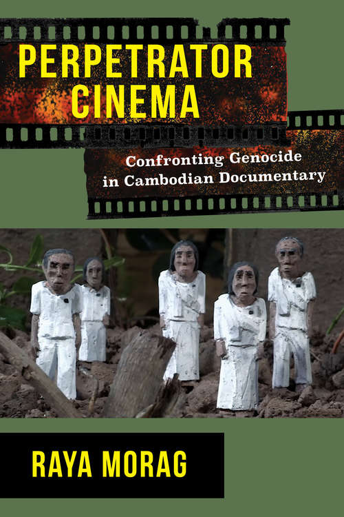 Book cover of Perpetrator Cinema: Confronting Genocide in Cambodian Documentary (Nonfictions)