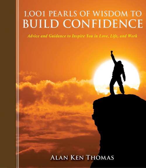 Book cover of 1,001 Pearls of Wisdom to Build Confidence: Advice and Guidance to Inspire You in Love, Life, and Work (1001 Pearls)